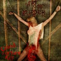 Art Of Murder : Grind-Torture-Kill